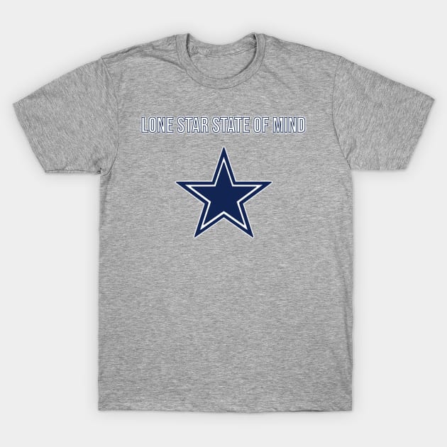 Lone Star State of Mind - Dallas Cowboys T-Shirt by Amrskyyy